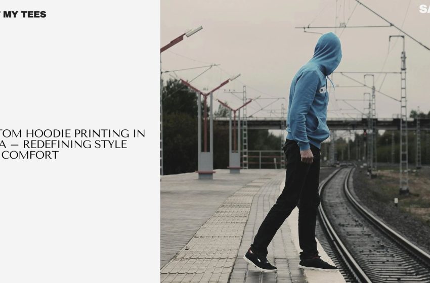  Custom Hoodie Printing in India – Redefining Style and Comfort