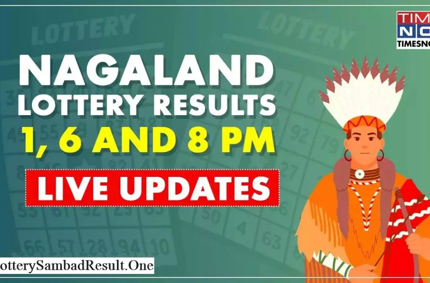  Lottery Sambad Today Nagaland State Result 1 PM 6 PM & 8 PM